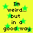 Yellow background with green stars and black text reading "Im weird... but in a good way" repeated twice.
