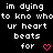 Black background with white pixelated text reading "im dying to kno whoto ur heart beats for" and two pink pixelated hearts.