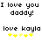 Pixelated text reads "I love you I love you daddy!" and "love kayla" with yellow star symbols below, displayed in two identical horizontal sections.