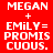 Four display 'MEGAN + EMILY = PROMISCUOUS.' text with varying background colors and lettering styles