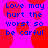 Pixelated blue text on bright pink background with red circular shapes, repeating the phrase "Love may hurt the worst so be careful" in four identical sections.