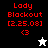 Red text 'Lady Blackout [2.25.08] <3' appears on black, white, and gray backgrounds with a white or black star icon below.