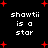 Black background with red star shapes and repeated white text reading 'shawti is a star' in pixelated font.