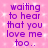 A static image with a pink background and purple text reading "waiting to hear that you love me too.." repeated in two identical vertical