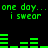 Green pixelated text and bar graphs on black background with repeated phrases 'one day... i swear' in two