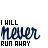 Static image of text "I WILL NEVER RUN AWAY" with blue script and pixelated hearts on white background.