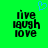 Green background with black pixelated text reading 'live laugh love' and a blue heart symbol above the left side of the text.