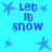 Blue pixelated text "Let It Snow" appears with star symbols on a cyan background, arranged in a pattern