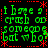 Green pixelated text on black background with red dotted border, repeating 'i have a crush on someone but who?' in four quadrants.