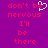 Purple background with red pixelated text reading "don't be nervous I'll be there" and a white heart symbol replacing the 'o' in 'be'.