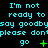 Pixelated cyan text on black background repeats 'I'm not ready to say goodbye please don't go' with green symbols changing across frames.