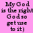 Pixelated text on pink background reads 'My God is the right God so get use to it)' in four identical arranged in a