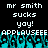 Pixelated text and cyan crowd animation on black background with repeated 'mr smith sucks yoy!' and 'APPLAUSEEE' phrases.
