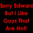 Red pixelated text on black background reads 'Sorry Edward But I Like Guys That Are Hot!' next to a shirtless muscular man with dark hair.