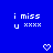 Blue background with white pixelated text reading "i miss u xxxx" and two heart symbols at the bottom.
