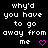 Black background with white pixelated text repeating 'why'd you have to go away from me' and pink heart symbols in a