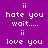 Purple and black pixelated displays alternating text phrases 'hate you', 'wait....', and 'love you' in white block letters across multiple