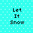 Cyan background with white dots; four identical pixelated text blocks reading "Let It Snow" in black, arranged in a