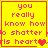 Yellow square with red border displays pink text 'you really know how to shatter girls heart' and animated heart symbols changing color and position.