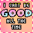 Pixelated text 'I CAN'T BE GOOD ALL THE TIME' on peach background with pink border, animated variations of yellow highlights and scattered dots.