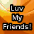 Four quadrants display text on colored backgrounds: orange with "Luv My Friends!", pink with "Holly! Whitney!", blue with "Miranda! Meredith!", and rainbow stripes with "Many More!".
