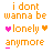 Animated text displays 'i dont wanna be lonely anymore' with orange letters, pink hearts on either side of 'lonely', and a pink underline beneath 'anymore'.