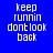 Blue background with white pixelated text 'keep runnin dont look back' and green rectangular overlays shifting across the image in a sequence.