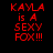 Red pixelated text reads 'KAYLA is A SEXY FOX!!!' across four colored backgrounds in a