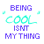 A 3x2 contact sheet of five animated frames showing the phrase "BEING COOL ISN'T MY THING" with varying color effects on the word "COOL" against a white background.