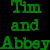Green pixelated text reading 'Tim and Abbey' on a black background, displayed in three lines with distinct letterforms.