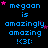 Blue pixelated text reads 'megaan is amazingly amazing !<3:' with pink and purple stars scattered across a black background, arranged in four