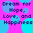 Pixelated text on a bright pink background with overlapping cyan and light blue circles, repeating 'Dream for Hope, Love, and Happiness' in dark blue.