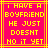Pixelated text on a bright pink background with yellow borders and lettering, displaying 'I HAVE A BOYFRIEND HE JUST DOESNT NO IT YET' in blocky capital letters.