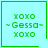 Pixelated green text on light cyan background with four showing 'XOXO -Gessa- XOXO' and one having a small heart symbol