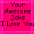 Pixelated text on a bright pink background with light purple lines, displaying 'Your Awesome Joke I Love You' in dark purple block letters