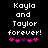 Pixelated text reads 'Kayla and Taylor forever!' above five pink hearts on a black background, with one heart changing color between frames.