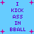 Blue background with purple text reading "I KICK ASS IN BBALL" and pink plus signs scattered throughout.