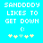 Pixelated text reads 'SANDODDY LIKES TO GET DOWN :)' with five star-like symbols below on a cyan background.