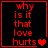 Red pixelated text 'why is it that love hurts' in four with heart symbols, black background, red border