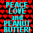 Pixelated text repeats 'PEACE LOVE and PEANUT BUTTER!' on a red heart-patterned background with cyan lettering.