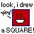 Pixelated red square icon with a smiling face, surrounded by black text reading 'look, i drew yay!' and 'a. SQUARE!'