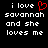 Black background with white pixelated text reading 'i love savannah and she loves me' in two identical , one featuring a red heart symbol replacing the word 'love'