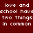 Red background with white pixelated text reading 'love and school have two things in common and you need them :1' and 'they really stink' in two sections.