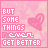 Pixelated pink icon with repeated text "BUT SOME THINGS NEVER GET BETTER" and heart symbols on a patterned background.