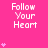 A static image with a bright pink background displaying repeated 'Follow Your Heart' text and small heart symbols in white.