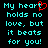 Pixelated cyan text on black background reads 'My heart holds no love, but it beats for you!' with a red heart symbol replacing the 'o' in 'heart' in the left