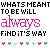 Pixelated text reads WHATS MEANT TO BE WILL always FIND IT'S WAY with pink cursive 'always' and heart symbols below.