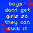 Blue background with yellow text reading 'boys don't get girls so they can suck it' and red square outlines in four corners.
