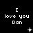 Black background with white pixelated text "I love you Dan" repeated in three , each containing three identical text blocks with varying small symbols below
