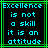 Pixelated cyan text on black background with green border displays 'Excellence is not a skill it is an attitude' in two identical